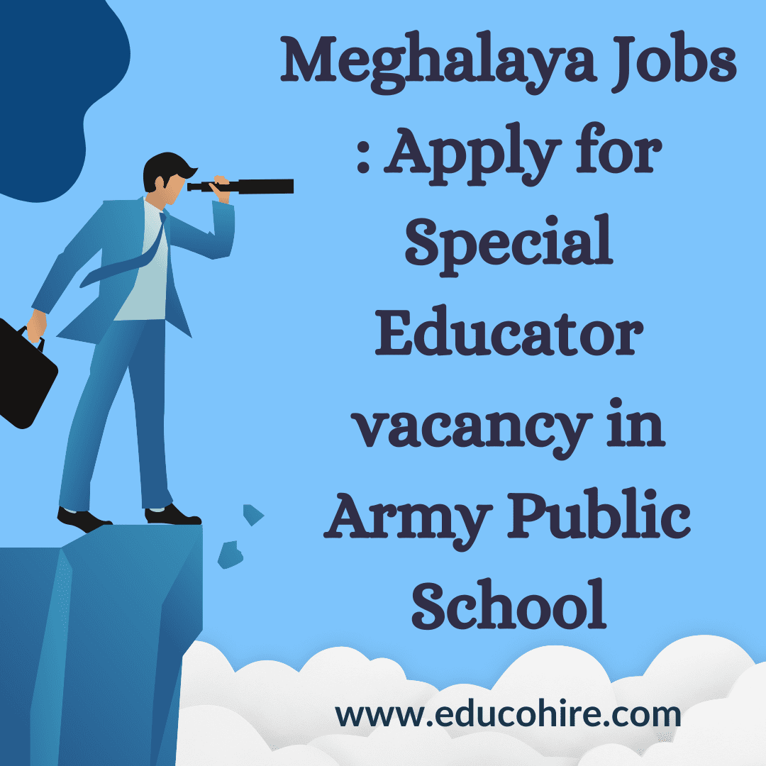 Meghalaya Jobs : Apply for Special Educator vacancy in Army Public School